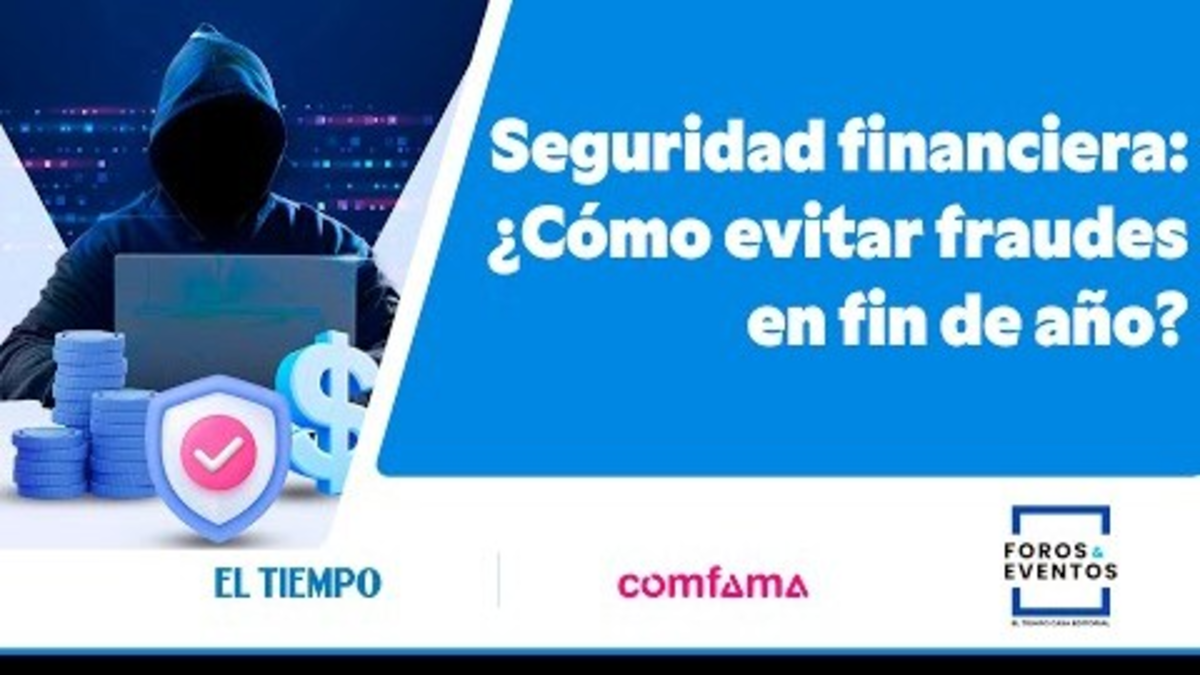 Seguridad financiera: ¿Cómo evitar fraudes en fin de año? | EL TIEMPO Seguridad financiera: ¿Cómo evitar fraudes en fin de año? | EL TIEMPO